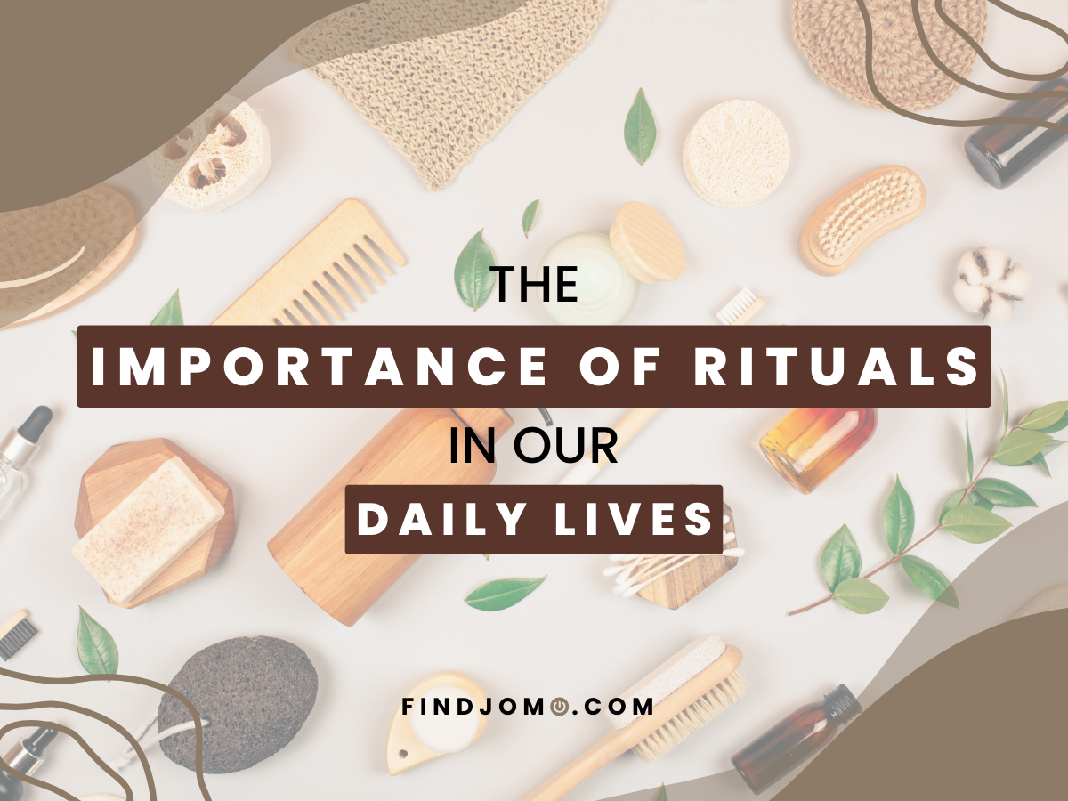 The Importance of Rituals in Our Daily Lives